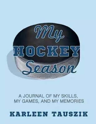 My Hockey Season: A Journal Of My Skills  My Games And My Memories - GOOD • $6
