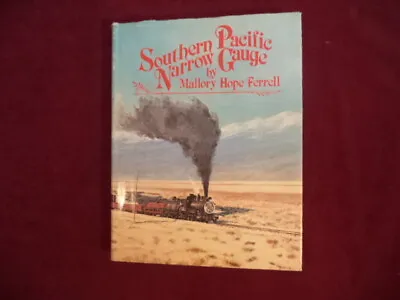 Ferrell Mallory Hope. Southern Pacific Narrow Gauge.   1982. Illustrated.  Impo • $125
