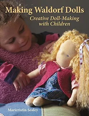 Making Waldorf Dolls (Crafts And Family Activ... By Maricristin Sealey Paperback • £10.99