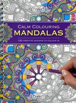 Calm Colouring: Mandalas: 100 Creative - Spiral-bound By Southwater - Very Good • $12.22