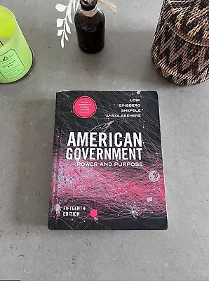 American Government : Power And Purpose By Lowi Ginsberg Shepsle Ansolanehere • $20