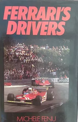 Ferrari’s Drivers By Michele Fenu 1980 First Edition Hardback • $19.23