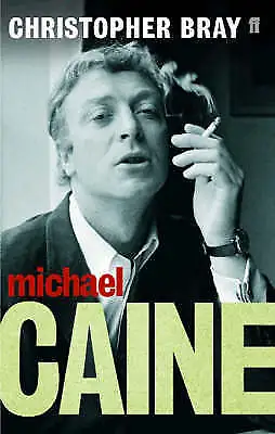 Michael Caine: A Class Act By Christopher Bray (Paperback 2006) • £1