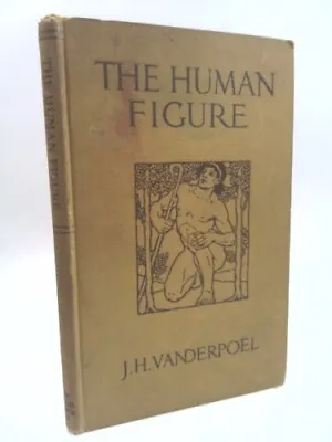 The Human Figure By J.H. Vanderpoel • $96