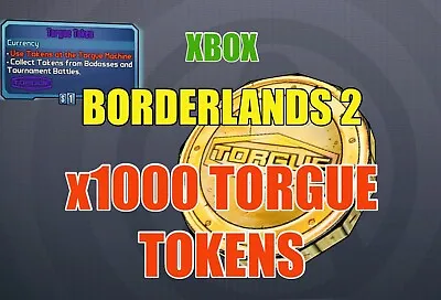 Borderlands 2 Max 1000 Torgue Tokens For Torgue Guns + Items! XBOX ONE +X/S +360 • $5.99