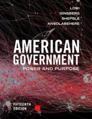 American Government: Power And Purpose By Lowi Theodore J. Ginsberg Benjamin • $13.69