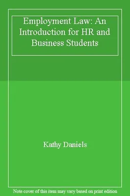 Employment Law: An Introduction For HR And Business Students By Kathy Daniels • £2.74