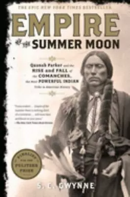 Empire Of The Summer Moon: Quanah Parker And The Rise And Fall Of The Comanches • $10.20