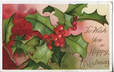 VTG Christmas Postcard-1911 To Wish You A Happy Christmas Holly & Berries • $2.49