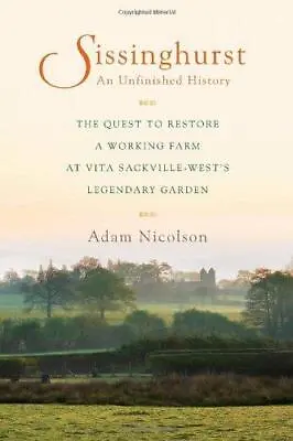 Sissinghurst: An Unfinished History: The Quest To Restore A Working Farm At Vita • £8.87