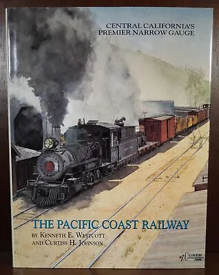 Kenneth E Westcott Curtiss H Johnson / Pacific Coast Railway 1st Edition 1998 • $65