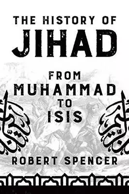 The History Of Jihad: From Muhammad To ISIS - Hardcover - GOOD • $9.49