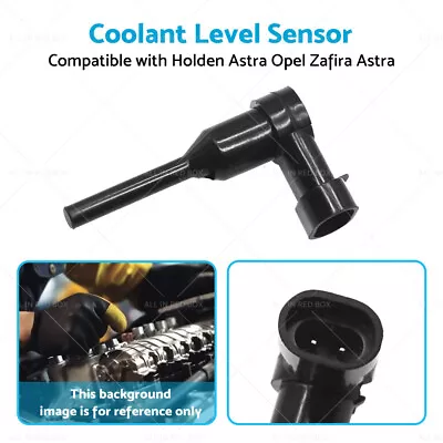 Suitable For Holden Astra AH Astra Engine Coolant Level Sensor 93179551 • $18.99