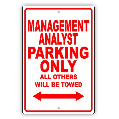 Management Analyst Parking Only Gift Decor Novelty Garage Aluminum Metal Sign • $11.49