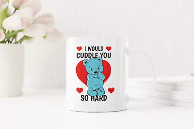 I Would Cuddle You So Hard Coffee Mug • $16.99