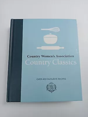 CWA Country Women's Assoc Country Classics Over 400 Favourite Recipes  • $32