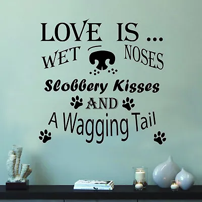 Dog Wall Sticker - Wallart Decal Pet Grooming Quote Love Is Wet Noses • £5.49