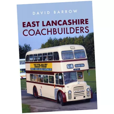 East Lancashire Coachbuilders - David Barrow (2021 Paperback) BRAND NEW • £15.25