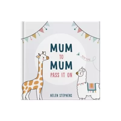 Helen Stephens - Mum To Mum Pass It On   The Perfect Gift Of Top Tips  - J245z • £13.04