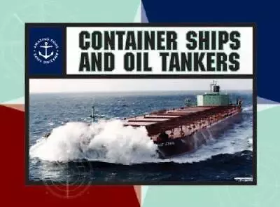 Container Ships And Oil Tankers (Amazing Ships) - Library Binding - GOOD • $8.16