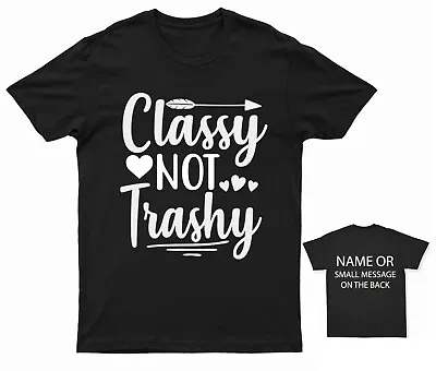 £14.95 • Buy Classy Not Trashy Sassy T-shirt