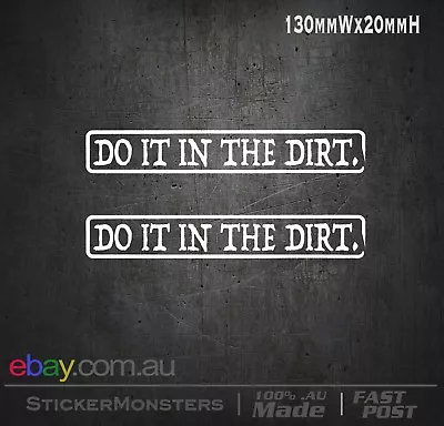 DO IT IN THE DIRT Sticker/Decal 2X 130mmW MTB Motorbike Trail DOWNHILL MotoX  • $7.49