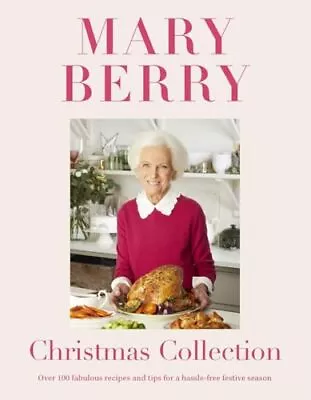 Mary Berry's Christmas Collection: Over 100 Fabulous Recipes And Tips For A Hass • £10.40