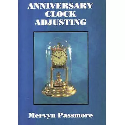 Anniversary 400 Day Clock Pendulum Suspension Adjusting Book By Mervyn Passmore • £5.95