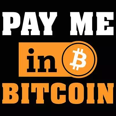 Pay Me In Bitcoin Crypto Currency Investor Trader Mens T-Shirt T Shirt Tshirts • $23.75