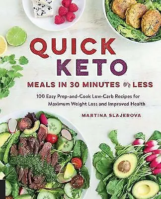 Quick Keto Meals In 30 Minutes Or Less: 100 Easy Prep-and-Cook Low-Carb Recipes • $21.90