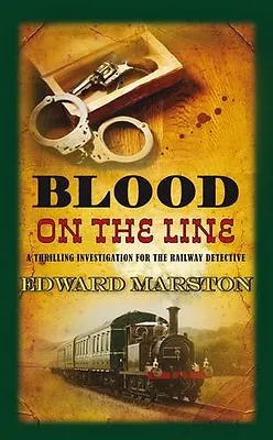 Blood On The Line (Railway Detective) By Edward Marston • £2.74