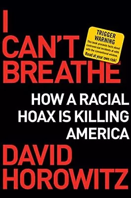 I Can't Breathe: How A Racial Hoax Is Killing America • $5.30