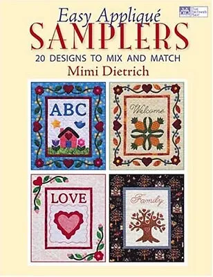 Easy Appliqué Samplers: 20 Designs T... Dietrich Mimi • £11.99