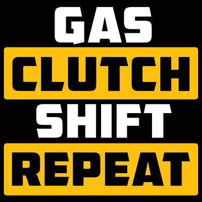 Gas Clutch Shift Repeat Car Mechanic Mens Funny Novelty T-Shirt T Shirt Tshirts • $22.56