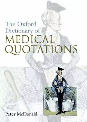 Oxford Dictionary Of Medical Quotations (Oxford Medical Publications)-McDonald  • £3.49