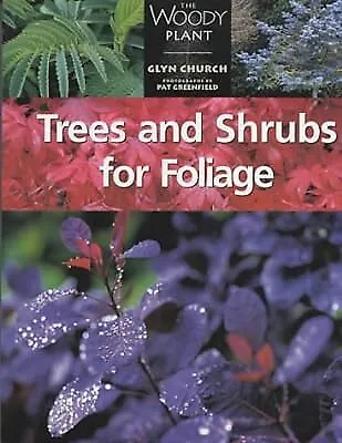 Trees And Shrubs For Foliage (The Woody Plant) Glyn Church Used; Good Book • £3.39