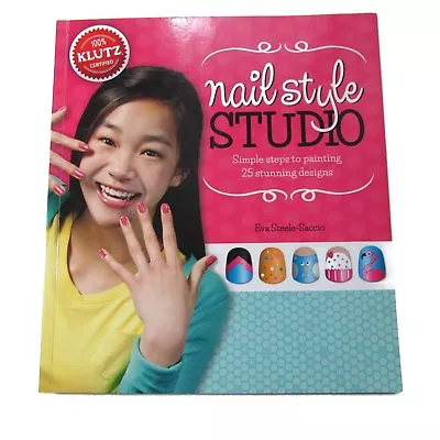 Klutz Nail Style Studio Book Simple Steps For 25 Stunning Designs BOOK ONLY • $3.99