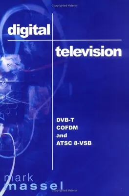 DIGITAL TELEVISION DVB-T COFDM AND ATSC 8-VSB By Mark Massel **Mint Condition** • $70.95