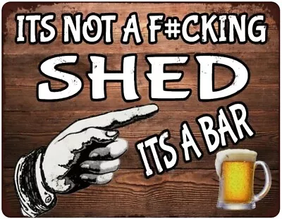 Vintage Not A Fu*king Shed Its A Bar Plaque Decor Pub Shed Man Cave Metal Sign • £3.99