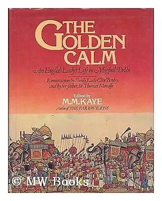 THE GOLDEN CALM M M Kaye [Ed] Used; Good Book • £4.58