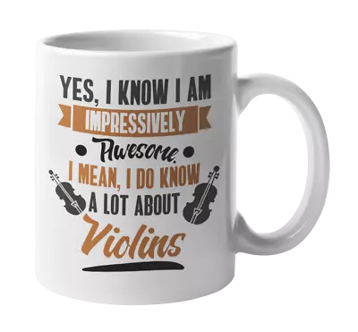 I Know A Lot About Violins Violinist Or Violin Player Coffee & Tea Mug • $14.99