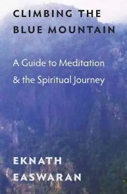 Climbing The Blue Mountain: A Guide To Meditation And The Spiri - VERY GOOD • $10.26