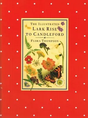 The Illustrated Lark Rise To Candleford (Cresset Library) Flora Thompson Used; • £3.35