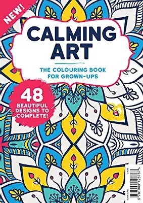 Calming Art: The Colouring Book For Grown-ups  Good Condition ISBN 1909128767 • £4