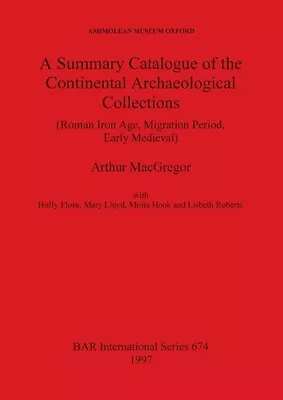 A Summary Catalogue Of The Continental Archaeological Collections (Roman Ir... • $111.87