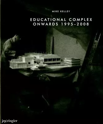 Mike Kelley: Educational Complex Onwards 1995-2008 By Pont�gnie • $63.99