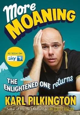 More Moaning: The Enlightened One Returns By Karl Pilkington. 9781782117346 • £3.62