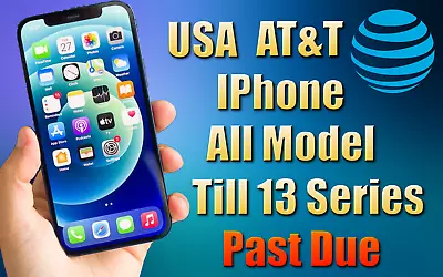 USA AT&T ATT IPhone All Model Till 13 Series ( Past Due ) - 14 No Supported • $35