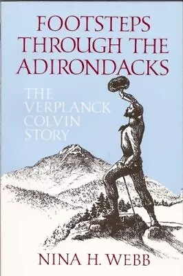 FOOTSTEPS THROUGH THE ADIRONDACKS: THE VERPLANCK COLVIN By Nina H. Webb *VG+* • $31.75