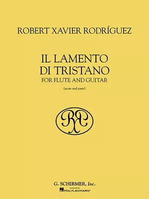 Robert Xavier Rodr�guez Il Lamento Di Tristano Flute & Guitar Sheet Music Book • $30